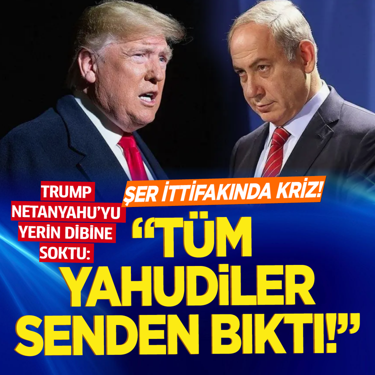 Şer ittifakında kriz! Trump Netanyahu'yu yerin dibine soktu: "Tüm Yahudiler senden bıktı!"