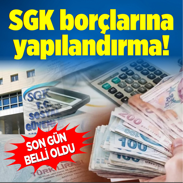 SGK borçlarına yapılandırma! Son gün belli oldu