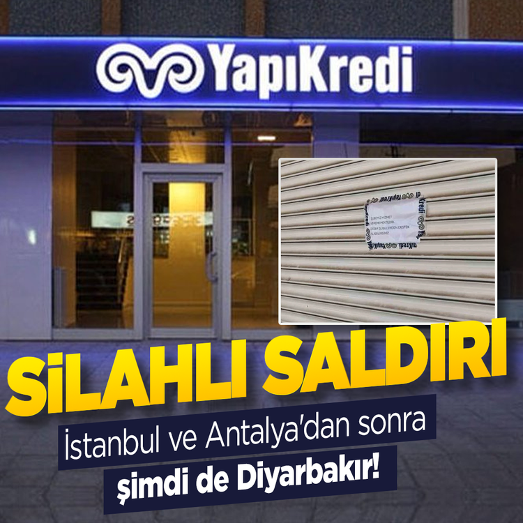 İstanbul ve Antalya'dan sonra şimdi de Diyarbakır! Koç'a bağlı Yapı Kredi şubesine silahlı saldırı