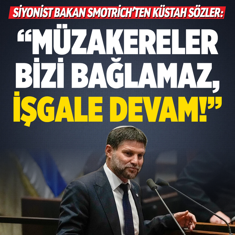 Siyonist Bakan Smotrich'ten küstah sözler: "Müzakereler bizi bağlamaz, işgale devam!"