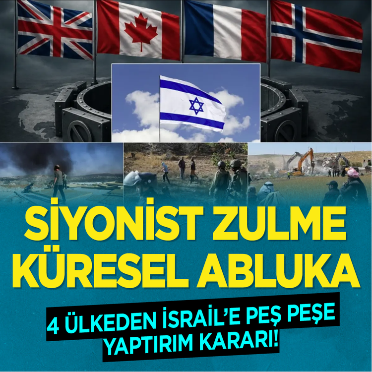 Siyonist zulme küresel abluka: 4 ülkeden İsrail'e peş peşe yaptırım kararı!