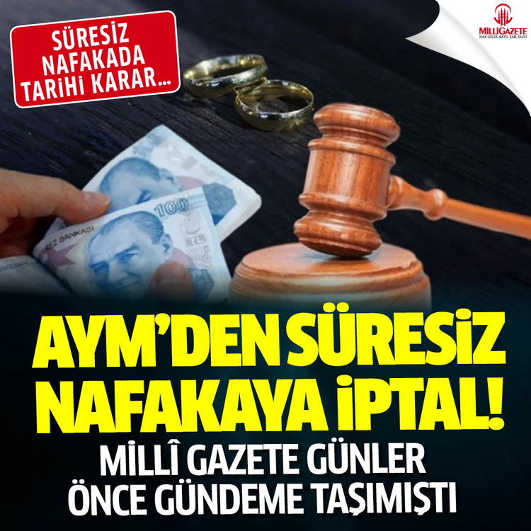 Süresiz nafakada tarihi karar! Mili Gazete günler önce gündeme taşımıştı