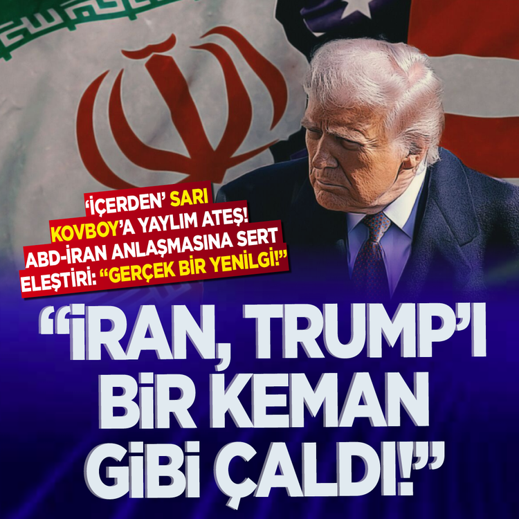 'İçerden' sarı kovboya yaylım ateş! ABD-İran anlaşmasın sert eleştiri: ''Gerçek bir yenilgi!'' ''İran, Trump'ı bir keman gibi çaldı!''