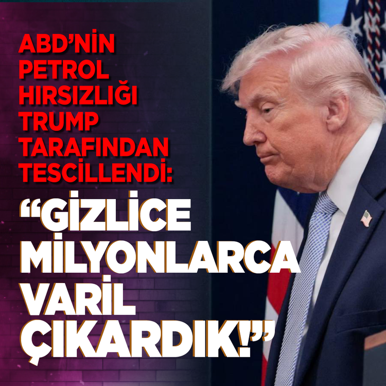 ABD'nin petrol hırsızlığı Trump tarafından tescillendi: "Gizlice milyonlarca varil çıkardık!"