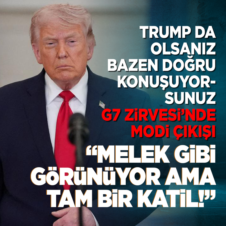 Trump da olsanız bazen doğru konuşuyorsunuz! G7 Zirvesi’nde Modi çıkışı: "Melek gibi görünüyor ama tam bir katil!"