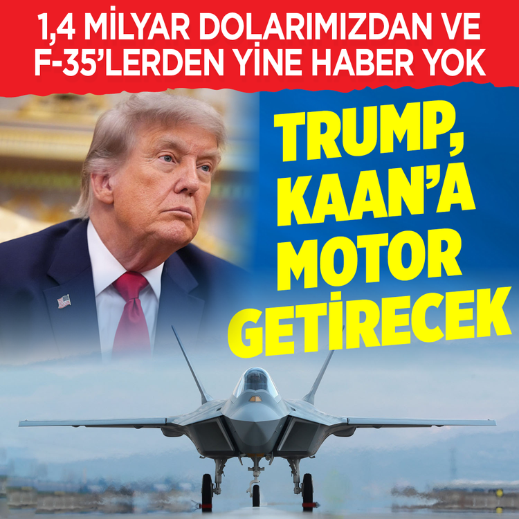 1,4 milyar dolarımızdan ve F-35’lerden yine haber yok...Trump, Kaan’a  motor getirecek