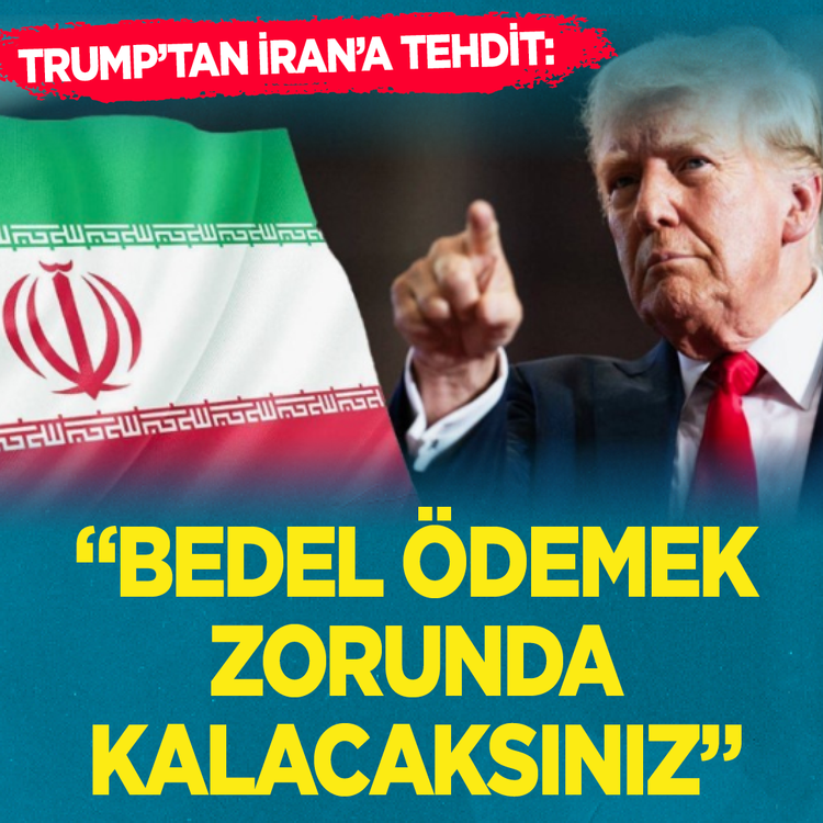 Trump'tan İran'a tehdit: "Bedel ödemek zorunda kalacaksınız"