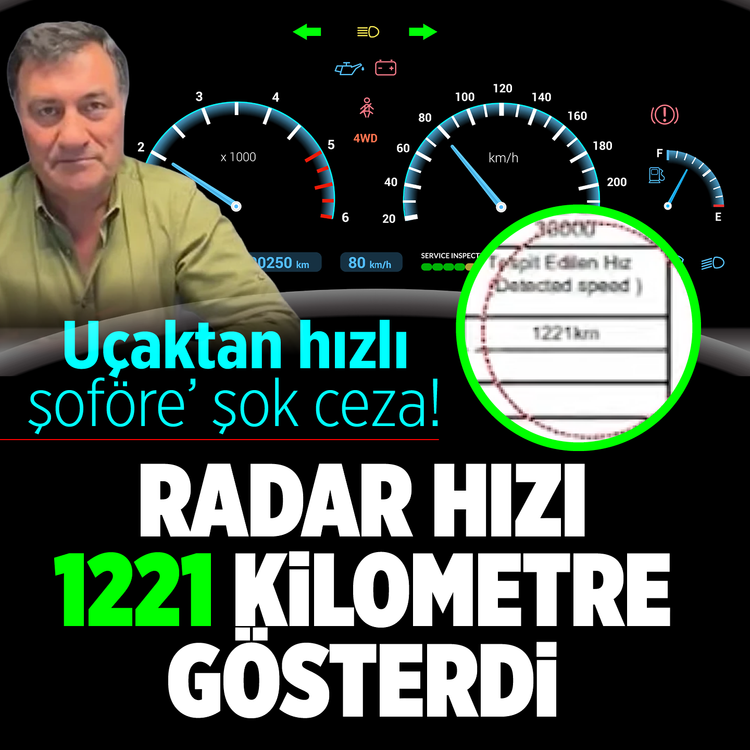 'Uçaktan hızlı şoföre' şok ceza! Radar hızı 1221 kilometre gösterdi