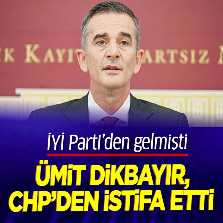 İYİ Parti’den gelmişti: Ümit Dikbayır, CHP'den istifa etti!