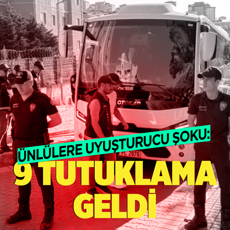 Ünlülere uyuşturucu şoku: 9 tutuklama geldi