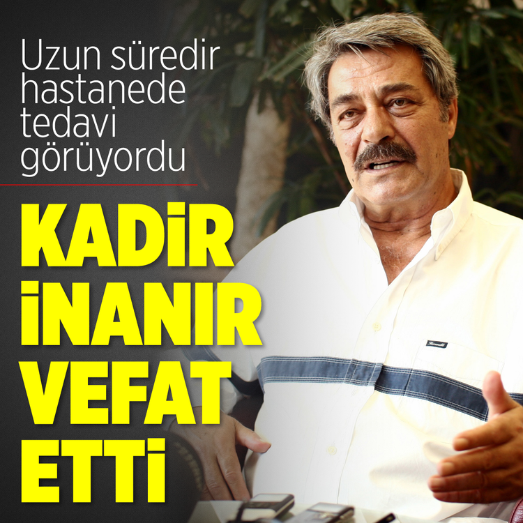 Uzun süredir hastanede tedavi görüyordu: Kadir İnanır vefat etti!