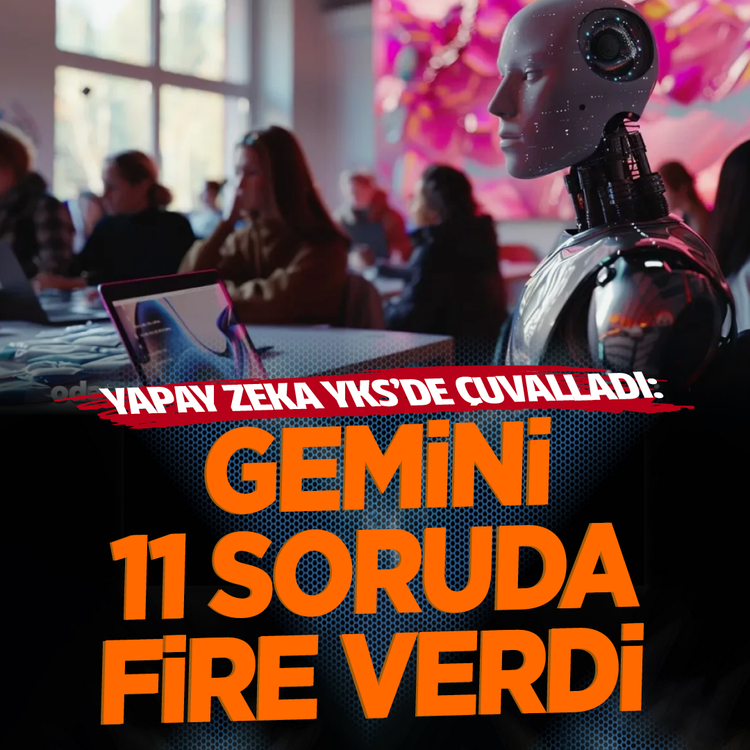 Yapay zeka YKS'de çuvalladı: Gemini 11 soruda fire verdi