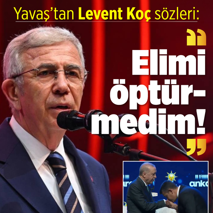 Yavaş'tan Levent Koç sözleri: Elimi öptürmedim!