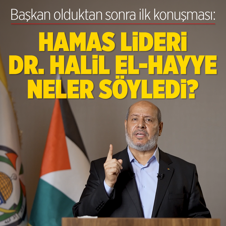 Başkan olduktan sonra ilk konuşması: Hamas Lideri Dr. Halil el-Hayye neler söyledi?