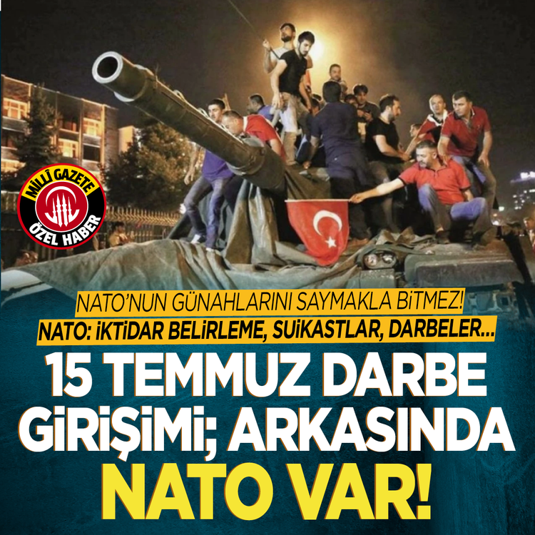 NATO’nun günahlarını saymakla bitmez! NATO: İktidar belirleme, suikastlar, darbeler… 15 Temmuz darbe girişimi; Arkasında NATO var!