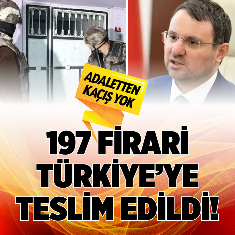 197 firari Türkiye'ye teslim edildi! Adaletten kaçış yok