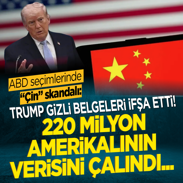 ABD seçimlerinde "Çin" skandalı: Trump gizli belgeleri ifşa etti! 220 milyon Amerikalının verisini çalındı...