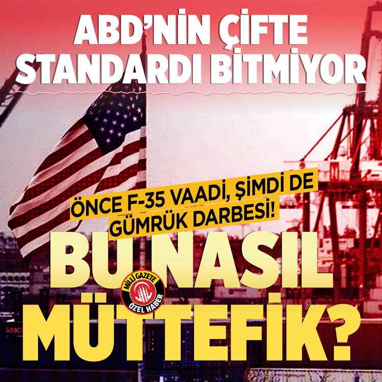 ABD'nin çifte standardı bitmiyor: Önce F-35 vaadi, şimdi de gümrük darbesi! Bu nasıl müttefik?