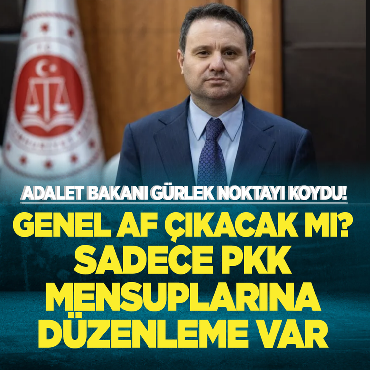 Adalet Bakanı Gürlek noktayı koydu! Genel af çıkacak mı? Sadece PKK mensuplarına düzenleme var
