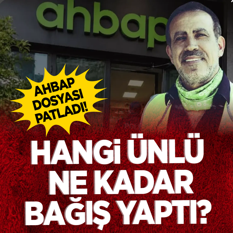 Ahbap dosyası patladı! Hangi ünlü ne kadar bağış yaptı?