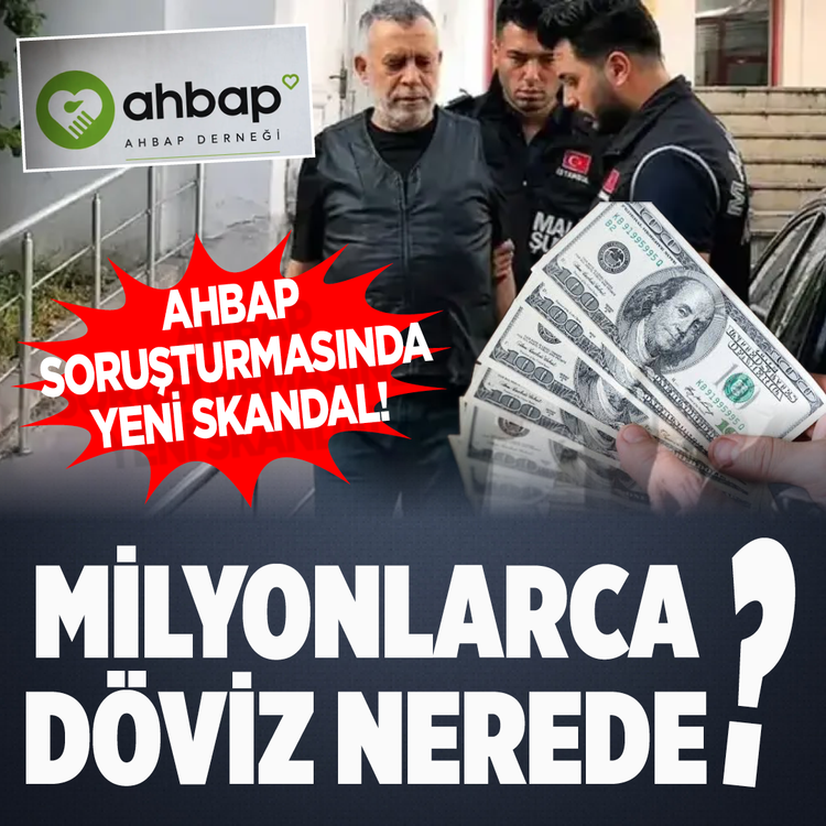 AHBAP soruşturmasında yeni skandal! Milyonlarca döviz nerede?