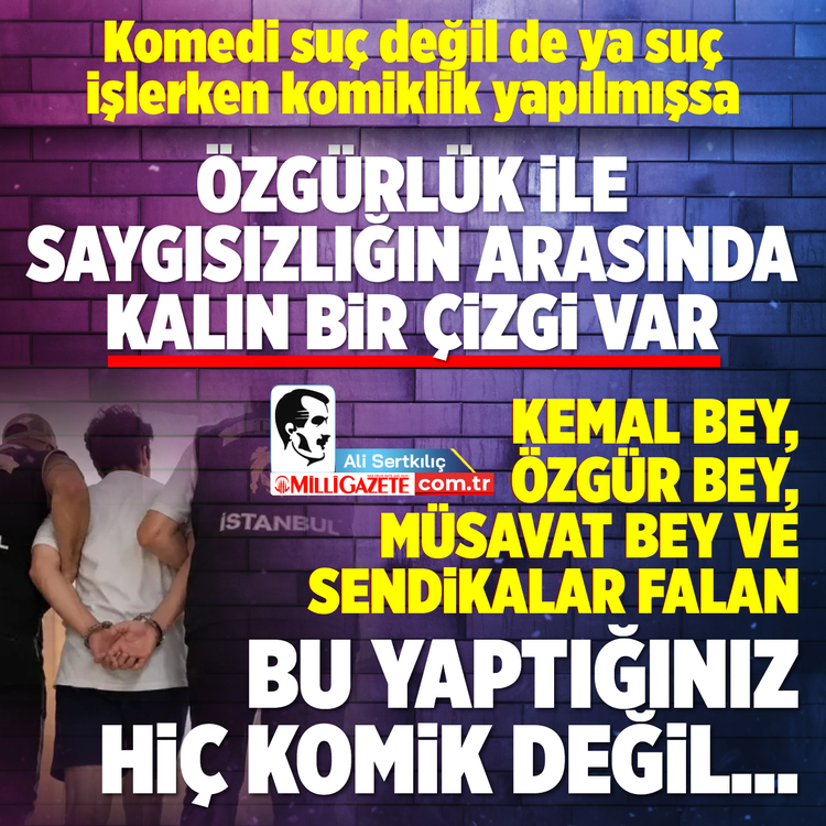 Özgürlük ile saygısızlığın arasında kalın bir çizgi var! Komedi suç değil de ya suç işlerken komiklik yapılmışsa...