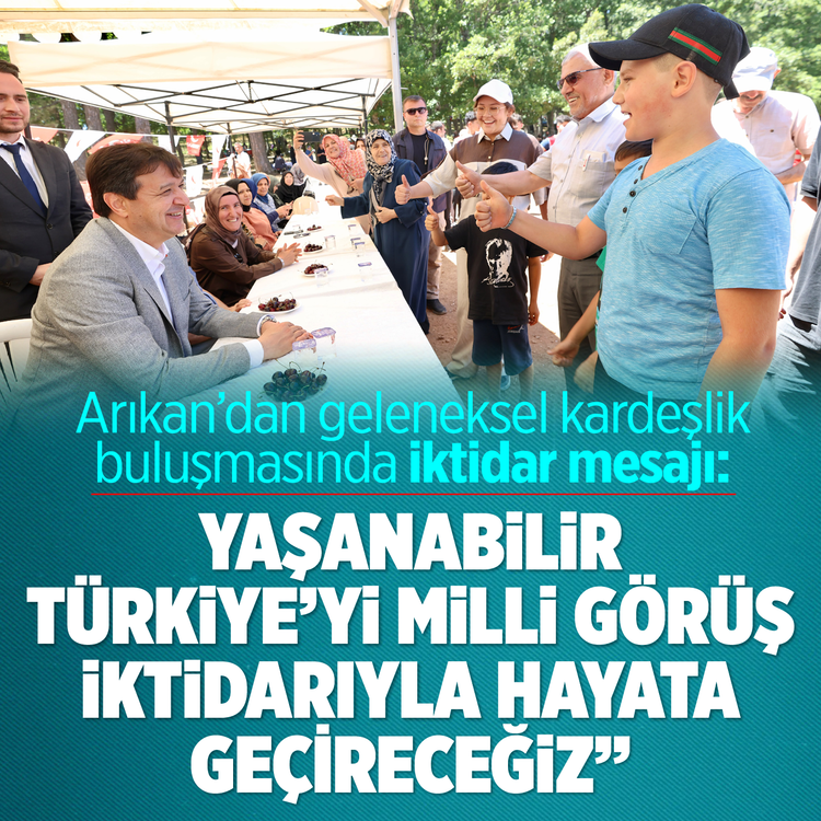 Arıkan'dan Geleneksel Kardeşlik Buluşması'nda iktidar mesajı: ''Yaşanabilir Türkiye'yi Milli Görüş iktidarıyla hayata geçireceğiz!'' Staj ve çıraklık mağdurlarının talebine de destek verdi