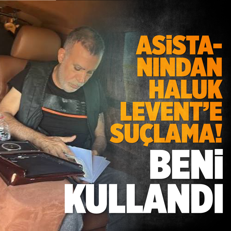 Asistanından Haluk Levent'e suçlama! Beni kullandı