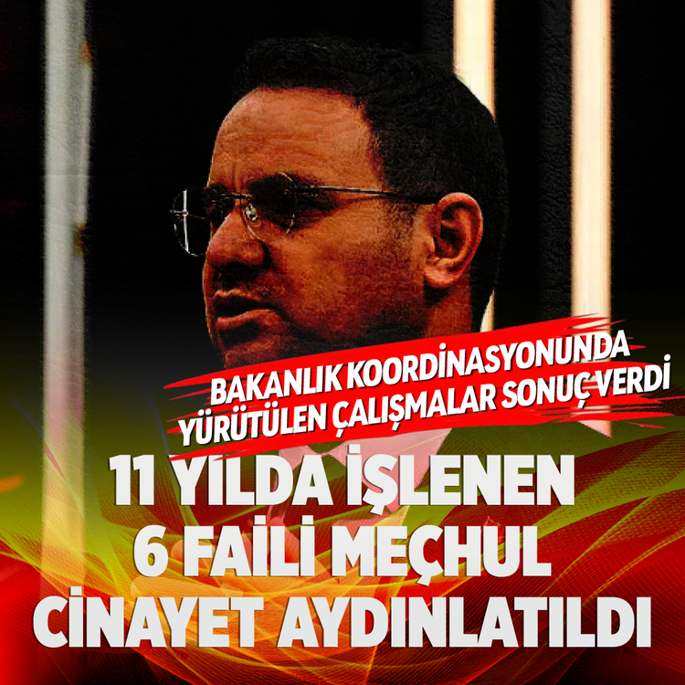 Bakanlık koordinasyonunda yürütülen çalışmalar sonuç verdi...11 yılda işlenen 6 faili meçhul cinayet aydınlatıldı