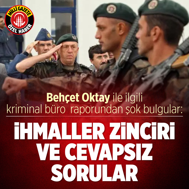 Behçet Oktay ile ilgili kriminal büro  raporundan şok bulgular: İhmaller zinciri ve cevapsız sorular