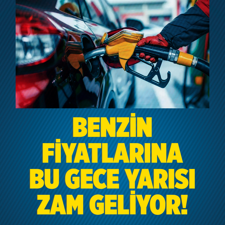 Benzin fiyatlarına bu gece yarısı zam geliyor!