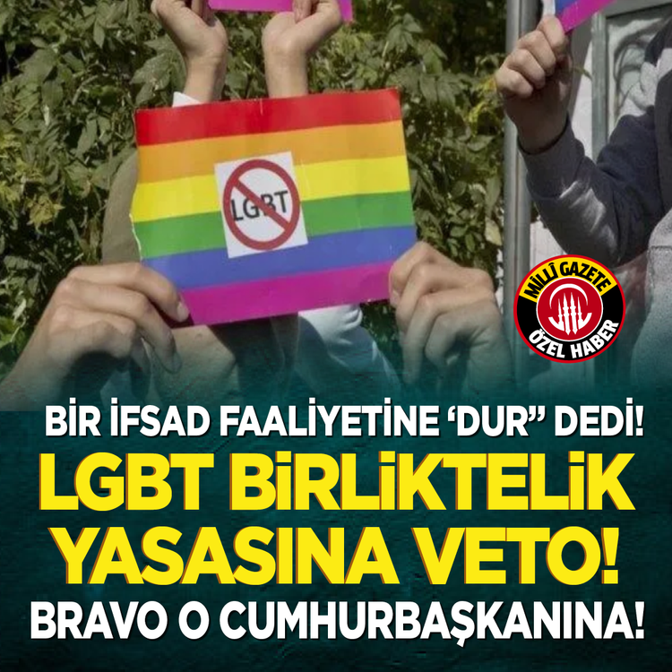 Bir ifsad faaliyetine 'dur' dedi! LGBT birliktelik yasasına veto! Bravo o Cumhurbaşkanına!
