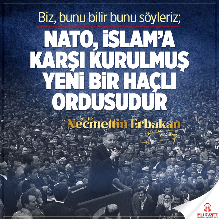 Başkentte sömürge zirvesi:  Natocular hangi yüzle geliyor?    Erbakan hoca on yıllar önce uyarmıştı: İşte İslam’a karşı kurulan haçlı ordusu!