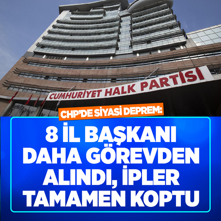CHP'de siyasi deprem: 8 il başkanı daha görevden alındı, ipler tamamen koptu