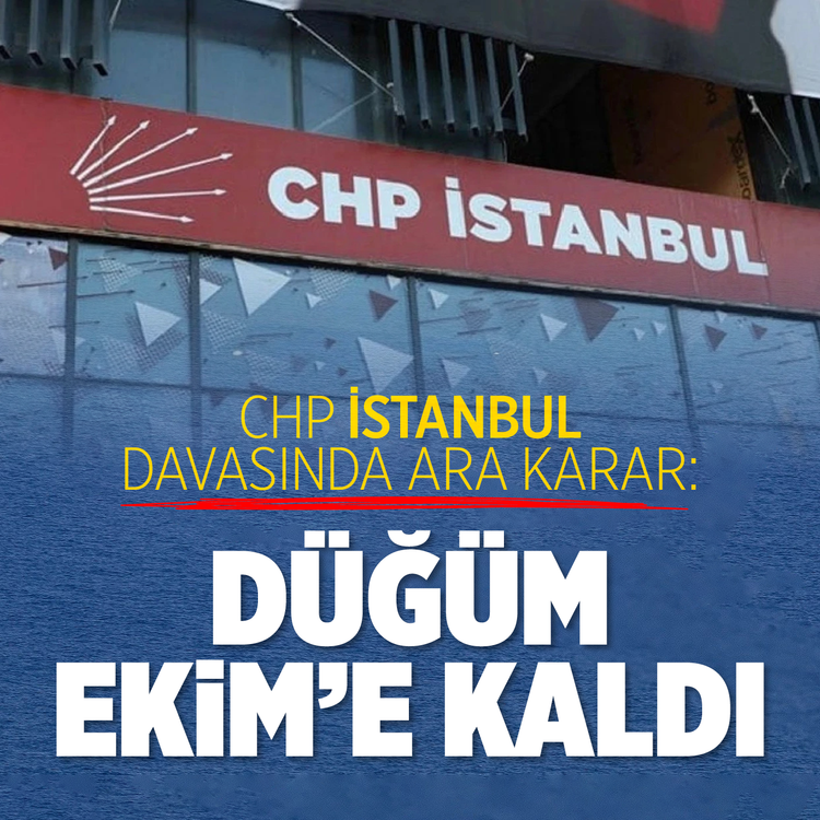 CHP İstanbul davasında ara karar: Düğüm Ekim'e kaldı