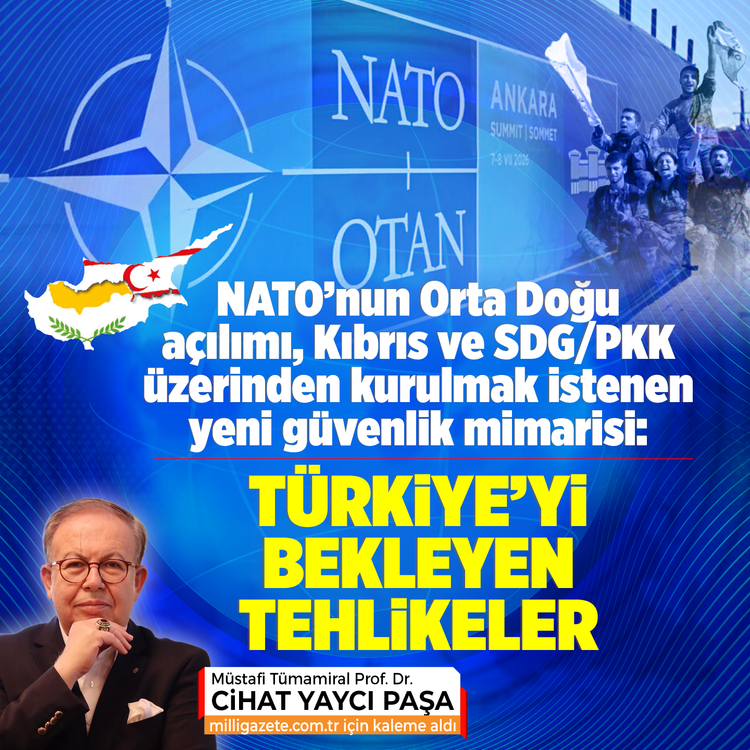 NATO’nun Orta Doğu Açılımı, Kıbrıs ve SDG/PKK Üzerinden Kurulmak İstenen Yeni Güvenlik Mimarisi: Türkiye’yi Bekleyen Tehlikeler