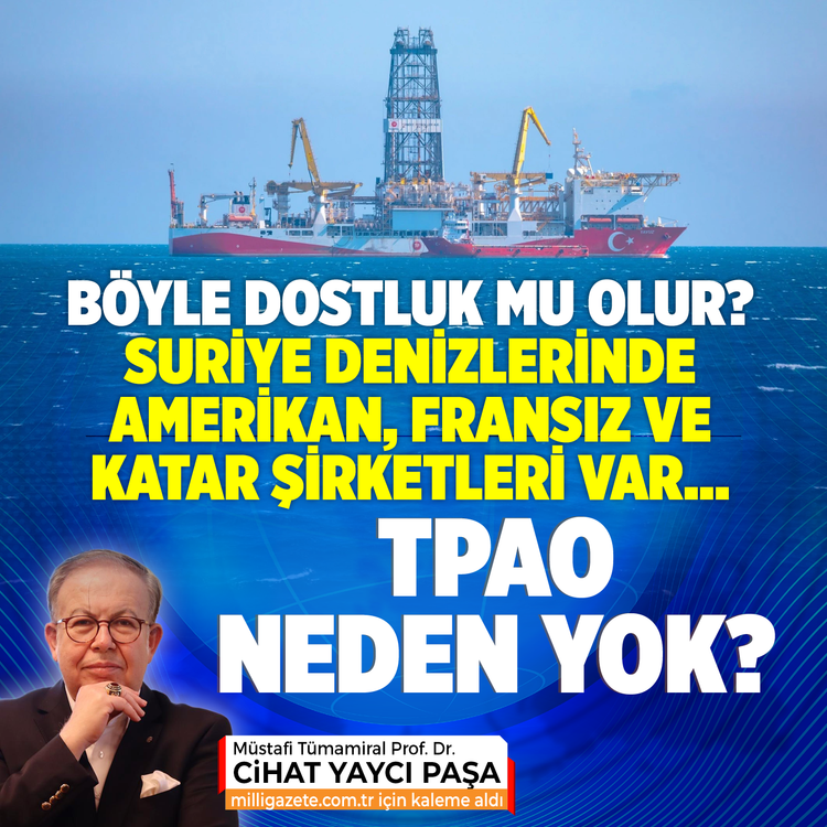 Böyle Dostluk Mu Olur? Suriye Denizlerinde Amerikan, Fransız ve Katar Şirketleri Var… TPAO Neden Yok?