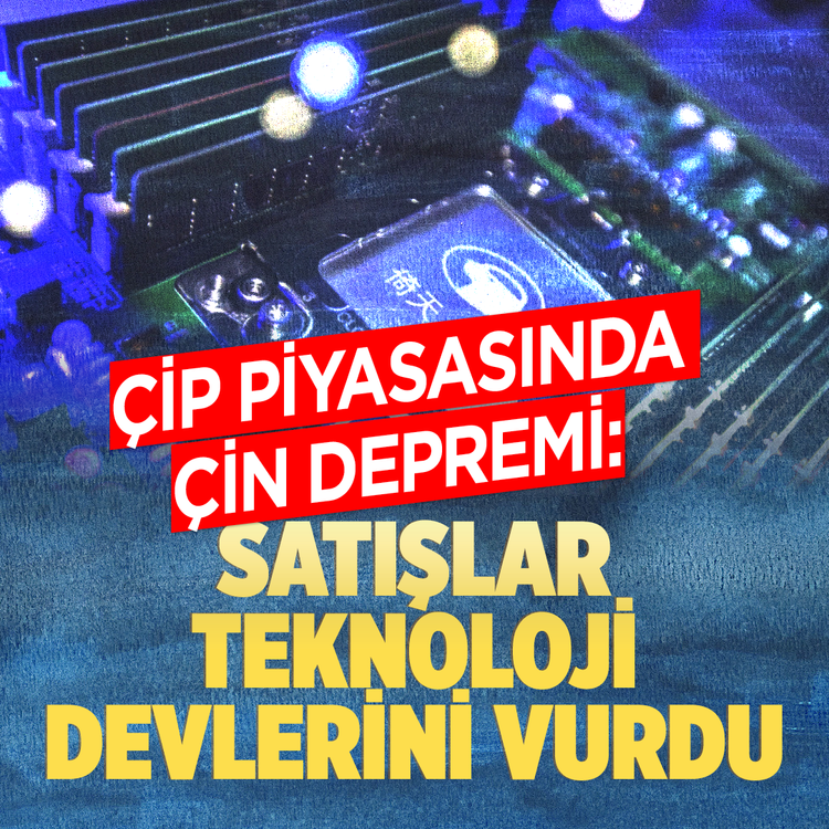 Çip piyasasında Çin depremi: Satışlar teknoloji devlerini vurdu