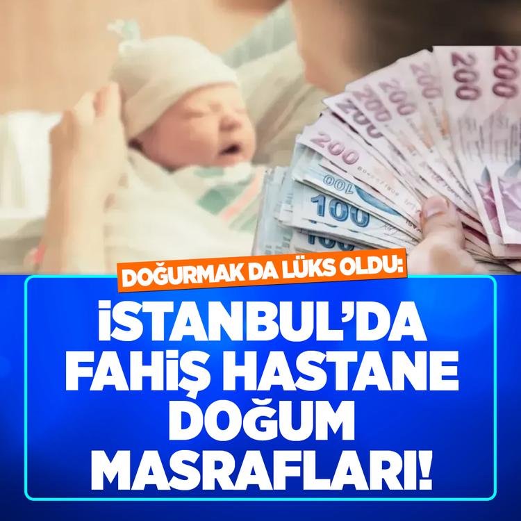 Doğurmak da lüks oldu: İstanbul'da fahiş hastane doğum masrafları!