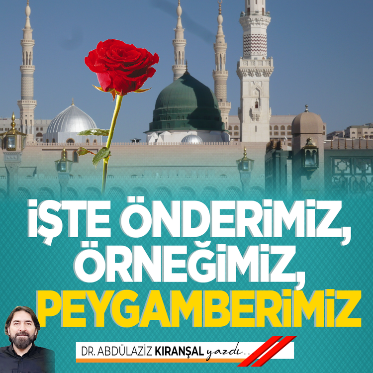 İşte Önderimiz, Örneğimiz, Peygamberimiz