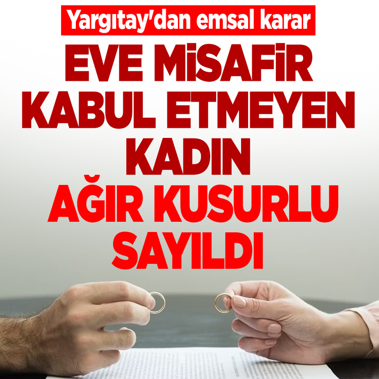 Yargıtay'dan emsal karar! Eve misafir almayan eş ağır kusurlu sayıldı