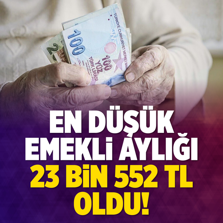 En düşük emekli aylığı 23 bin 552 TL oldu!