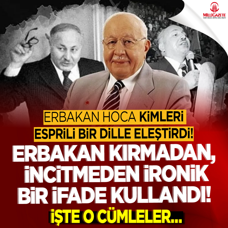 Erbakan Hoca kimleri esprili bir dille eleştirdi! Erbakan kırmadan, incitmeden ironik bir ifade kullandı! İşte o cümleler...