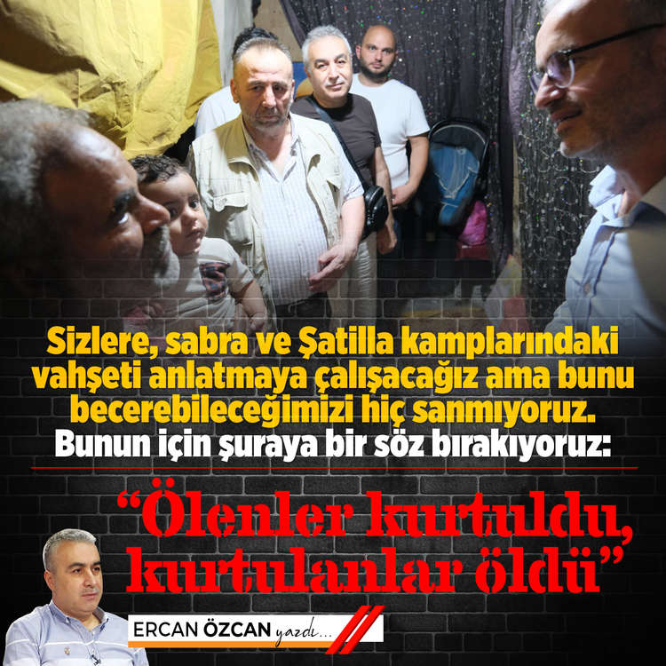 “Ölenler kurtuldu, kurtulanlar öldü!”