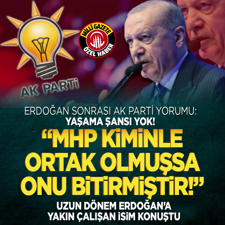 Erdoğan sonrası AK Parti yorumu: “Yaşama şansı yok” “MHP kiminle ortak olmuşsa onu bitirmiştir” Uzun dönem Erdoğan’a yakın çalışan isim konuştu