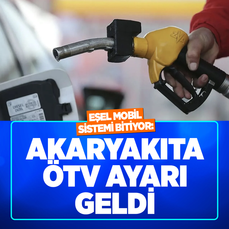 Eşel Mobil Sistemi bitiyor: Akaryakıta ÖTV ayarı geldi