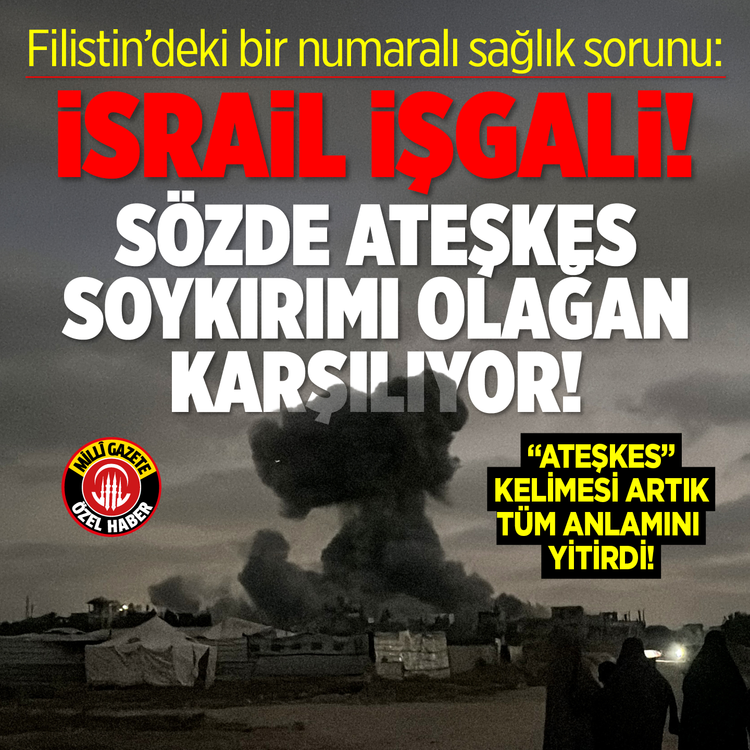 Filistin'deki bir numaralı sağlık sorunu: İsrail İşgali! Sözde ateşkes soykırımı olağan karşılıyor! "Ateşkes" kelimesi artık tüm anlamını yitirdi