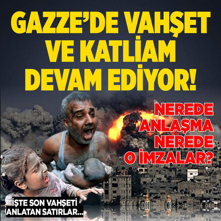 Gazze’de vahşet ve katliam devam ediyor! Nerede anlaşma nerede o imzalar? İşte son vahşeti anlatan satırlar