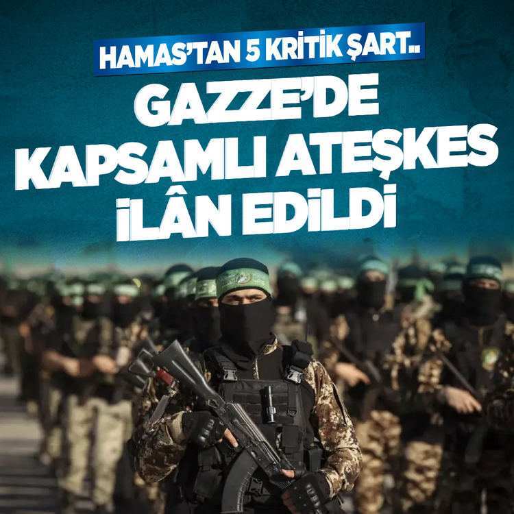 Hamas’tan 5 kritik şart: Gazze'de kapsamlı ateşkes ilân edildi
