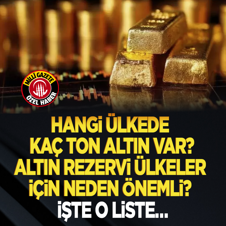 Hangi ülkede kaç ton altın var? Altın rezervi ülkeler için neden önemli? İşte o liste…
